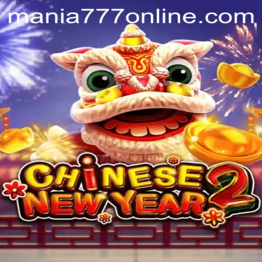 Discover the Excitement of CHINESENEWYEAR2 at Mania777 Casino