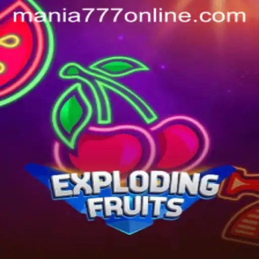 ExplodingFruits: A New Sensation at Mania777 Casino