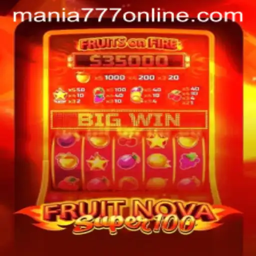 Dive into the Exciting World of FruitNovaSuper100 at Mania777 Casino