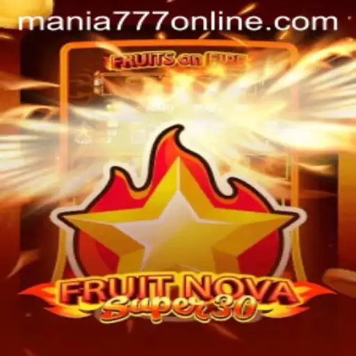Exploring FruitrNovaSupe30 at Mania777 Casino: A Comprehensive Guide