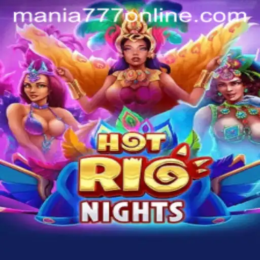 Exploring the Vibrant Excitement of HotRioNights at Mania777 Casino