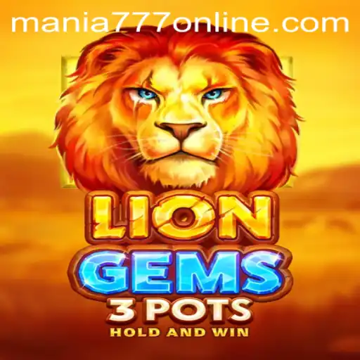 Explore the Dynamic World of LionGems3pots at Mania777 Casino
