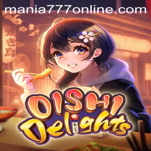 OishiDelights: A Taste of Casino Excitement with Mania777