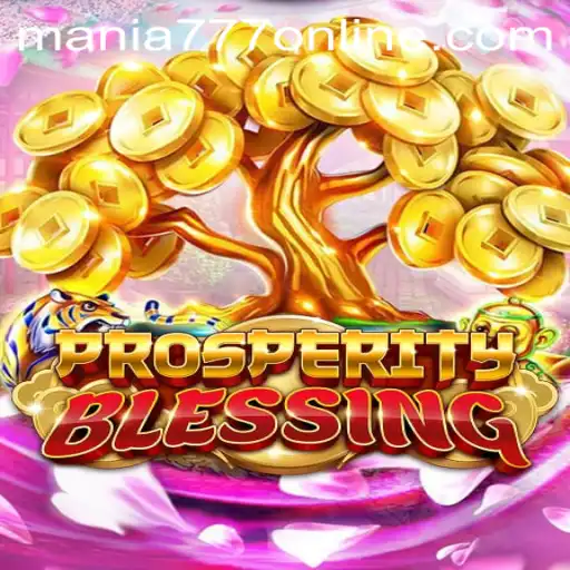 ProsperityBlessing: A New Entrant in Mania777 Casino's Roster of Games