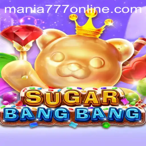 Exploring the Exciting World of SUGARBANGBANG at Mania777 Casino