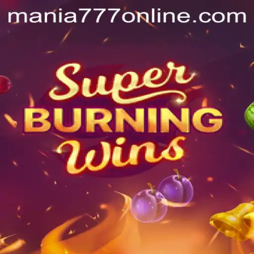 Experience Thrills with SuperBurningWins at Mania777 Casino