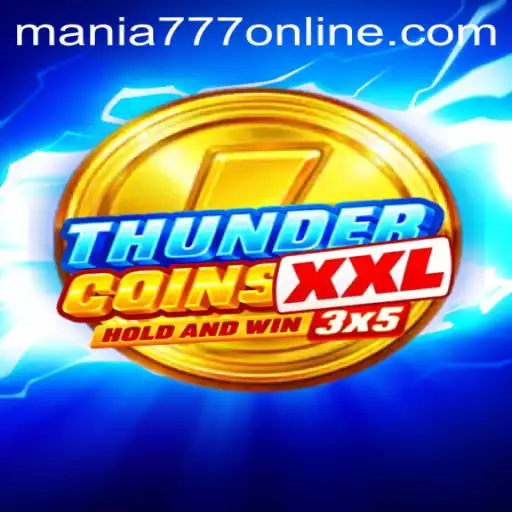 Exploring ThunderCoinsXxl at Mania777 Casino